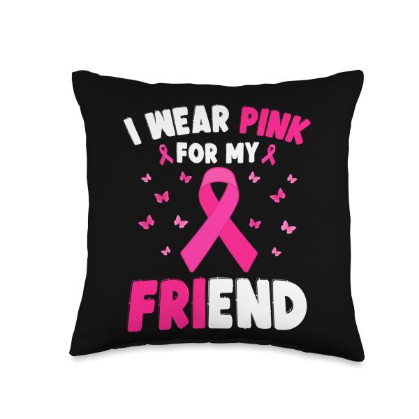 I Wear Pink For My Friend Breast Cancer Awareness Friends Throw Pillow