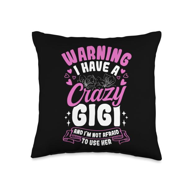 WARNING I HAVE A Crazy GIGI AND I'M NOT AFRAID TO USE HER Throw Pillow