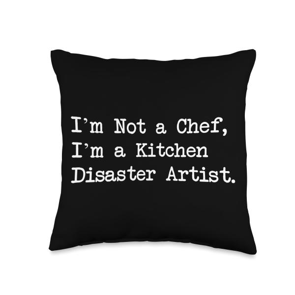 I'm Not a Chef I'm a Kitchen Disaster Artist Funny Cooking Throw Pillow