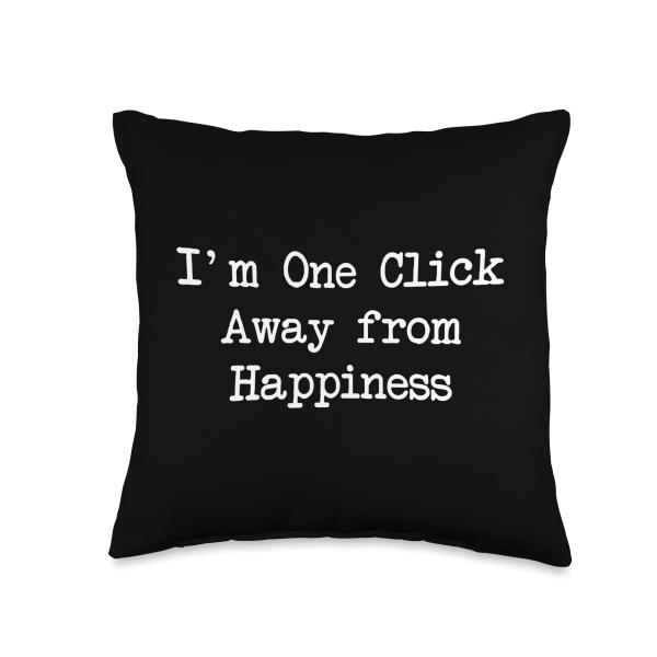 One Click Away from Happiness Funny Shopping Quote Throw Pillow