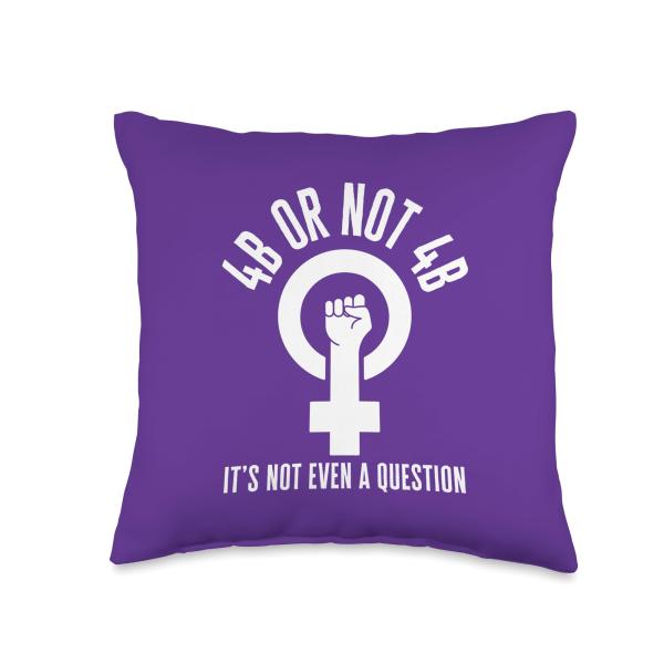 4B Or Not 4B Radical Feminist Movement 4 Nos Throw Pillow