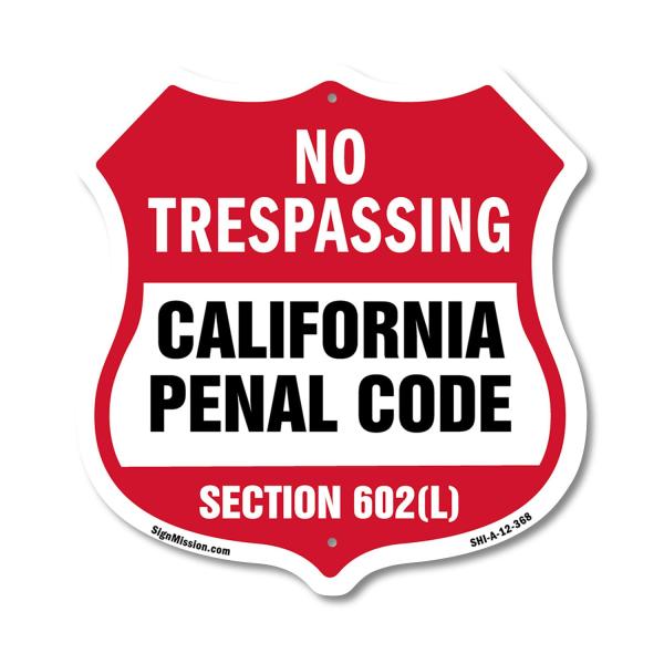 California No Trespassing Shield Sign California Penal Code Section 602(L) 12 inch X 12 inch Shield-Shaped Rust-Free Aluminum Metal Sign Weather Resis
