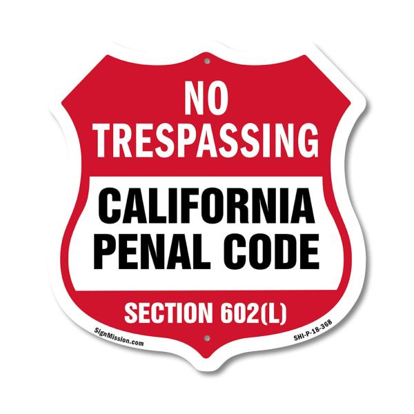 California No Trespassing Shield Sign California Penal Code Section 602(L) 18 inch X 18 inch Shield Shaped Commercial Grade Plastic Sign Weather Resis
