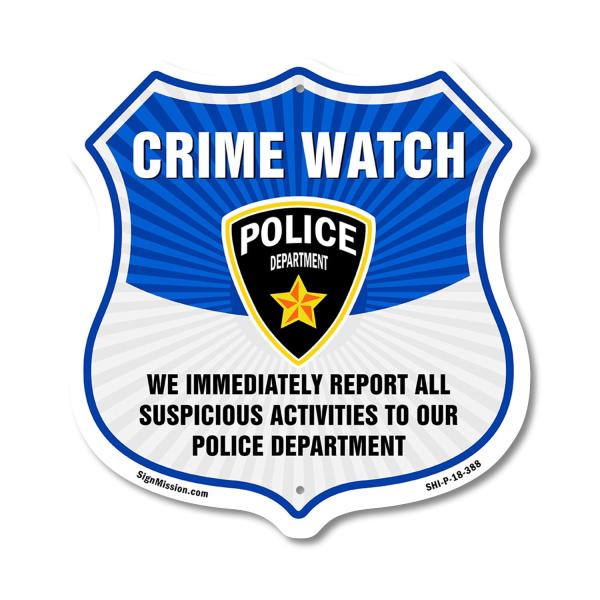 Neighborhood Crime Watch We Immediately Report All Suspicious Activities To Our Police Department 18 inch X 18 inch Shield Shaped Commercial Grade Pla