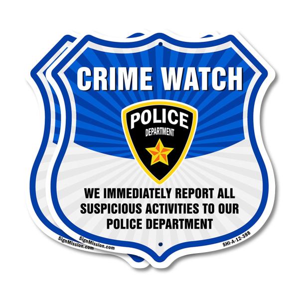 Neighborhood Crime Watch We Immediately Report All Suspicious Activities To Our Police Department (2 Pack) 12 inch X 12 inch Shield Shaped Commercial
