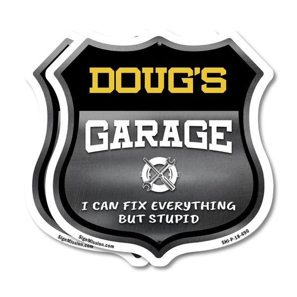 Doug's Garage I Can Fix Everything But Stupid (2 Pack) 18 inch X 18 inch Shield Shaped Commercial Grade Plastic Signs To last, Gift for Dads and Uncle