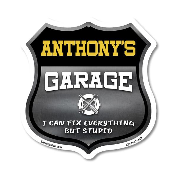 Anthony's Garage I Can Fix Everything But Stupid 12 inch X 12 inch Shield Shaped Commercial Grade Plastic Sign To last, Gift for Dads and Uncles Class