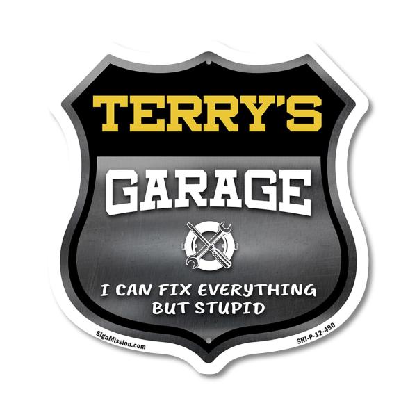 Terry's Garage I Can Fix Everything But Stupid 12 inch X 12 inch Shield Shaped Commercial Grade Plastic Sign To last, Gift for Dads and Uncles Classic