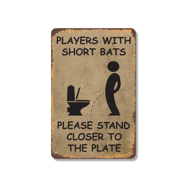 Players with Short Bats Stand Closer to Plate 7 Inch x 10 Inch Metal Sign Novelty Aluminum Durable UV Protected Perfect for Sports Fields Dugouts Fun