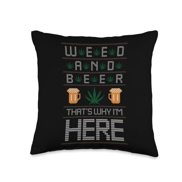 Weed And Beer That's Why I'm Here Ugly Christmas Sweater Throw Pillow