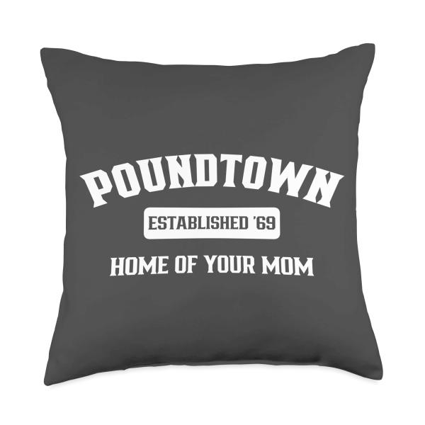 Poundtown Home of Your Mom Funny Mom Joke Throw Pillow