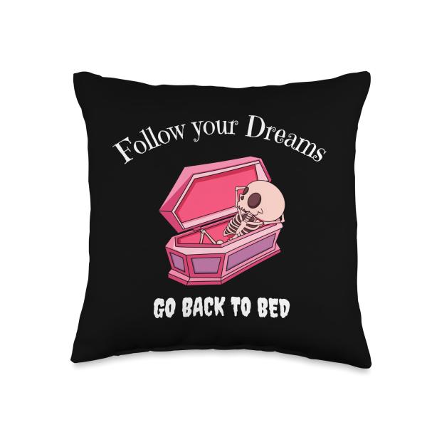 Follow Your Dreams Go Back To Bed Coffin Skeleton Goth Throw Pillow