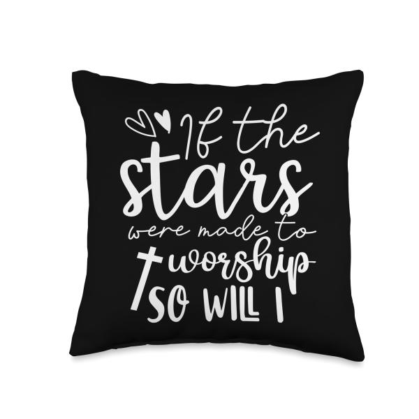 If The Stars Were Madee To Worship So Will I Christian Quote Throw Pillow