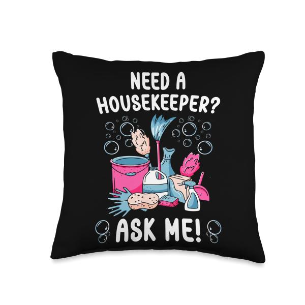 Need A Housekeeper Ask Me Housekeeping Week Throw Pillow