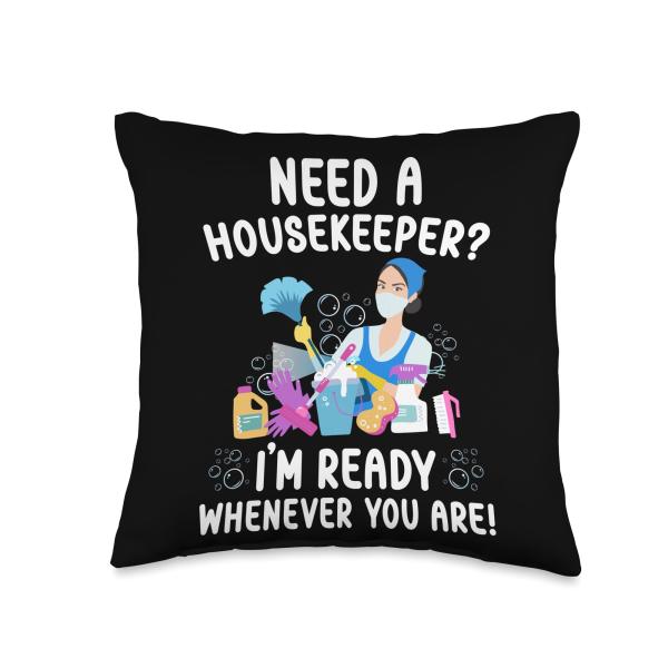 Need A Housekeeper Housekeeping Week Throw Pillow