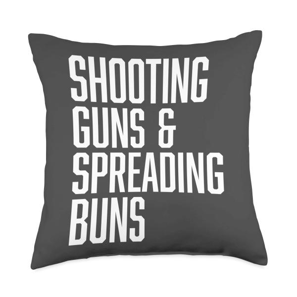 Shooting Guns and Spreading Buns Funny Cute Adult Humor joke Throw Pillow