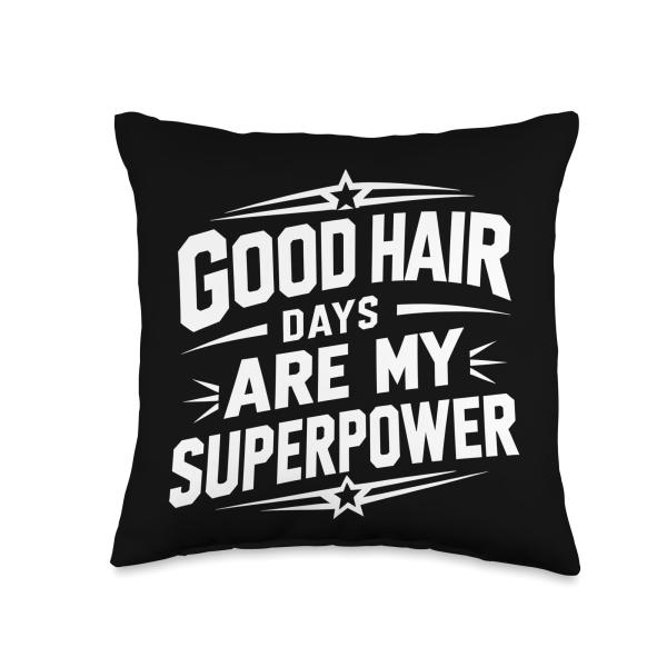 Good Hair Days Are My Superpower Funny Hairstylist Throw Pillow