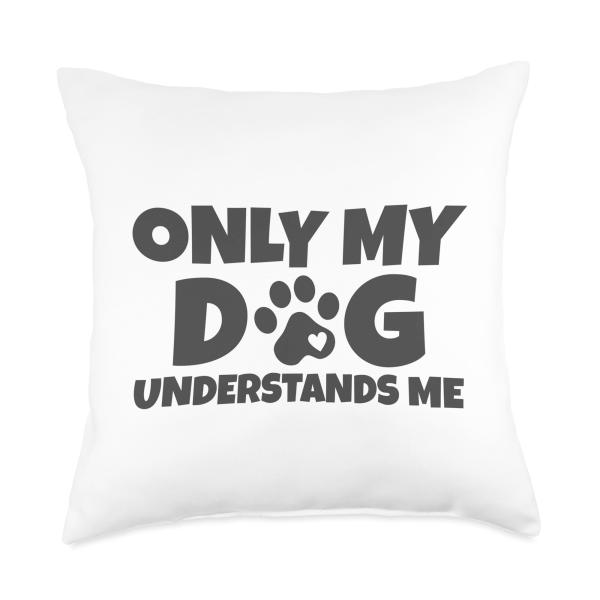 Only My Dog Understands Me Funny for Men Women Adopt Rescue Throw Pillow