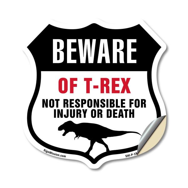 Beware Of T-Rex Dino Not Responsible For Injury Or Death 12 inch X 12 inch Shield Shaped Heavy Duty 3.2 mil Vinyl Decal Weather Resistant Made in the
