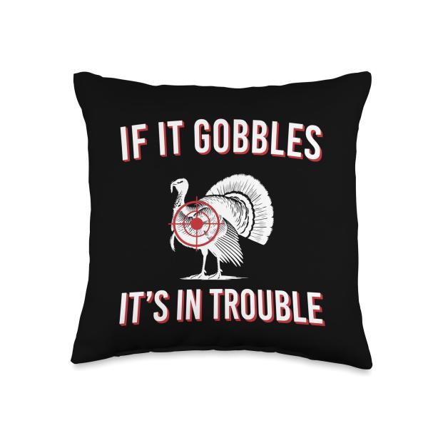If It Gobbles Its In Trouble Turkey Hunting Throw Pillow