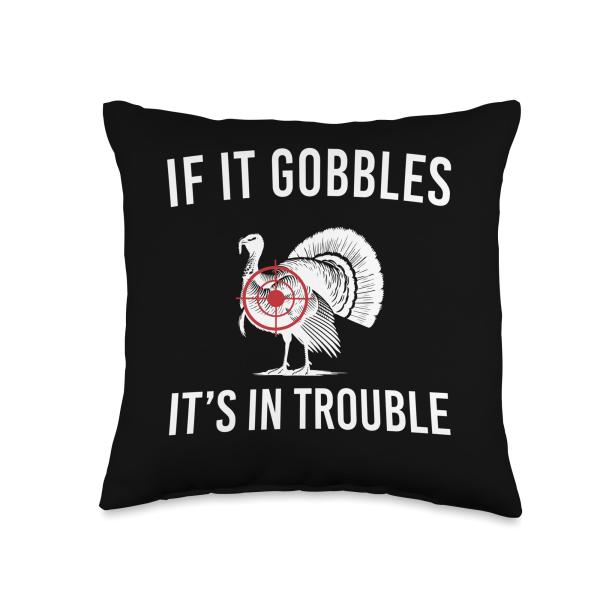 If It Gobbles Its In Trouble Turkey Hunting Throw Pillow