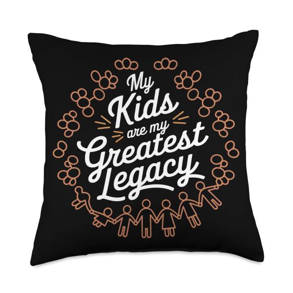 My Kids Are My Greatest Legacy Quote Throw Pillow
