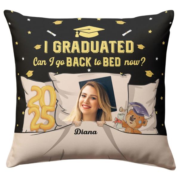 Graduation Pillow Can I Go Back To Bed Now - Personalized Pillows, 18x18 inch Sofa Couch Decor Pillow Cover, Seniors College High School Graduate Gift