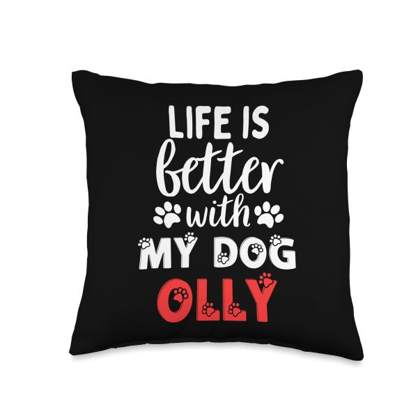 Dog Name Olly Life Is Better With My Dog Named Olly Throw Pillow