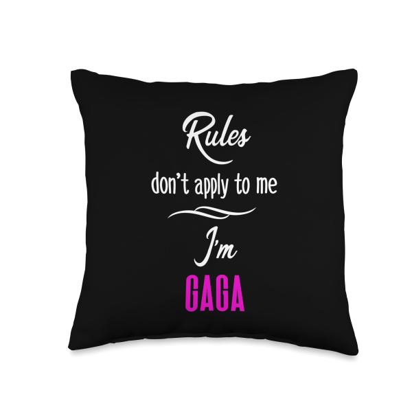 Rules Don't Apply To Me I'm Gaga Fun Grandmother Gift Throw Pillow