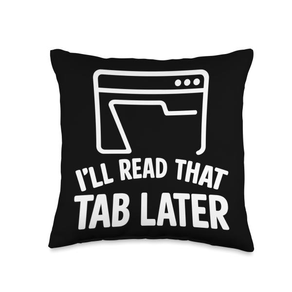 I'll Read That Tab Later Funny Browser Chaos Quote Throw Pillow