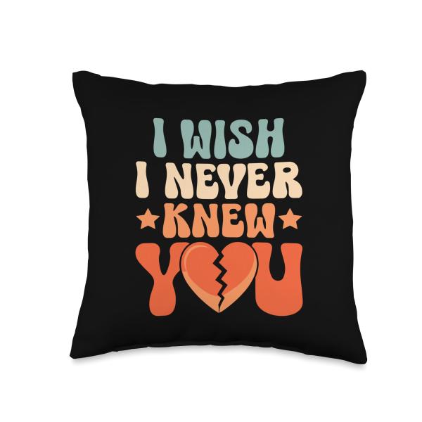 I Wish I Never Knew You Ex Girlfriend Ex Boyfriend Breakup Throw Pillow