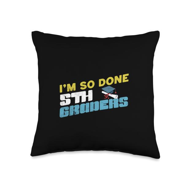 I'm So Done 5th Grade Funny Graduation Fifth Graders Kids Throw Pillow