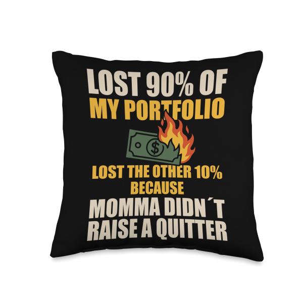 Lost 90% Of My Portfolio Stock Trader Stock Market Funny Throw Pillow