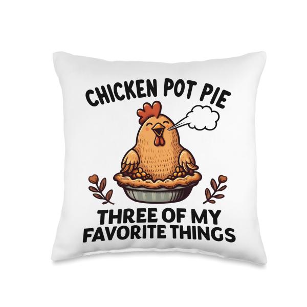 Chicken Pot Pie Three of My Favorite Things Funny Women Men Throw Pillow