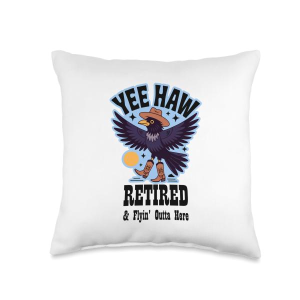 Yee Haw Retired and Flying Outta Here Retirement Design Throw Pillow