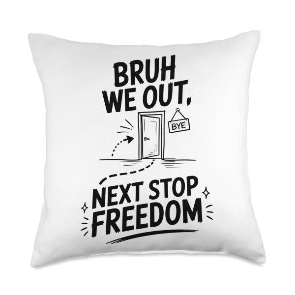 Bruh We Out Office Staff Next Stop Freedom Throw Pillow