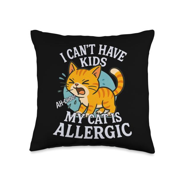 Funny I can't Have Kids My Cat Is Allergic Cat Parent Quote Throw Pillow