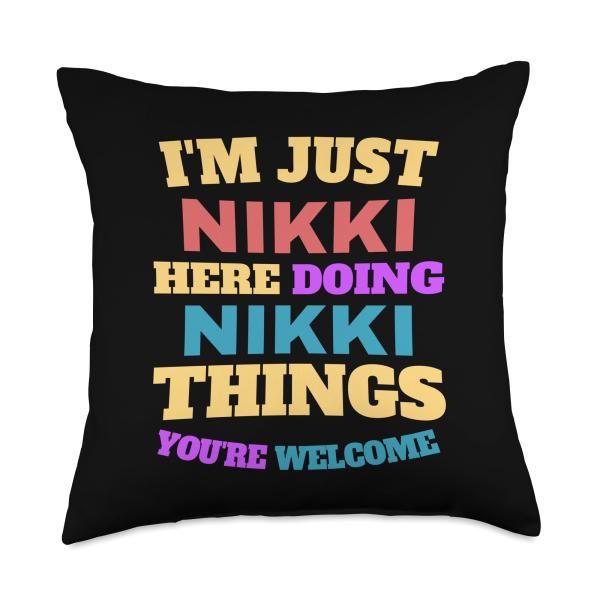 I'm Just Nikki Doing Nikki Things You're Welcome Throw Pillow