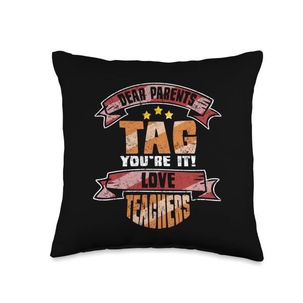 Dear Parents Tag You're It Love Teacher Funny School Throw Pillow