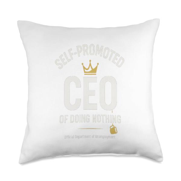 Self-Promoted CEO Funny Lazy Unemployed Meme Novelty Tee Throw Pillow