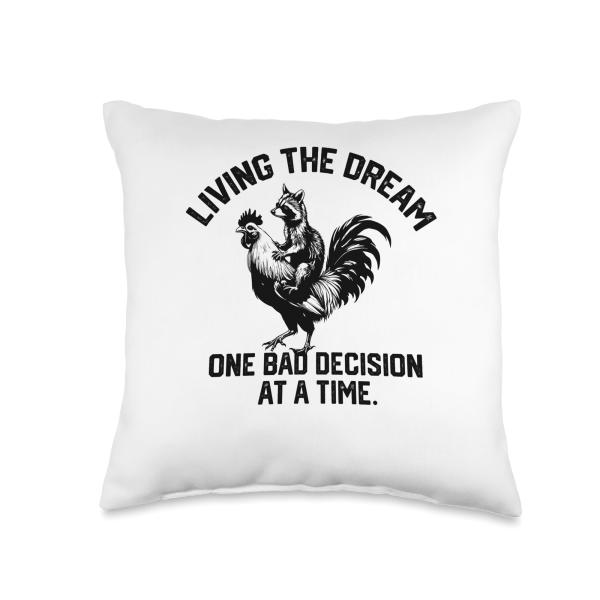 living the dream one bad decision at a time Raccoon Rooster Throw Pillow