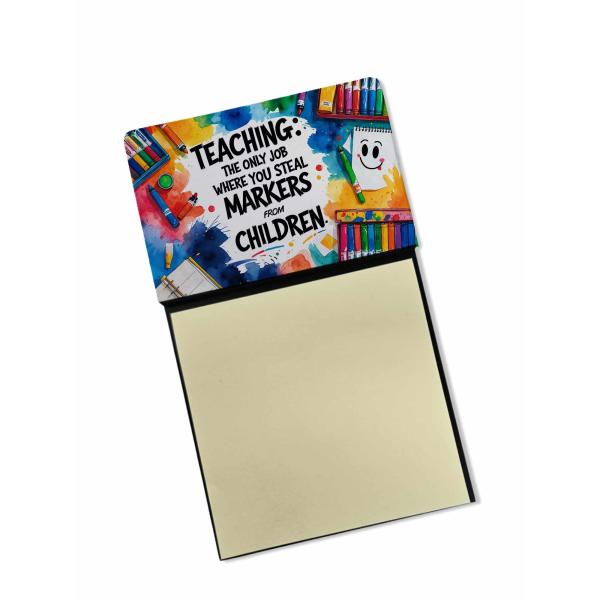 Caroline's Treasures Teaching The Only Job Where You Steal Markers from Children Funny Sticky Note Holder for Teacher's Gift Refillable with 3x3 Notes