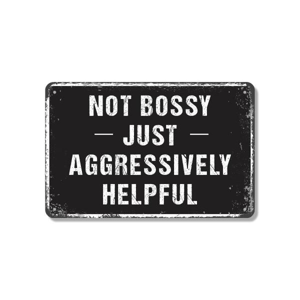 Not Bossy Just Aggressively Helpful 18 Inch x 24 Inch Novelty Aluminum Metal Sign Leadership With Enthusiasm Weatherproof Perfect for Offices Classroo