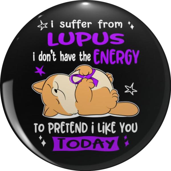 Lupus Awareness I suffer from Lupus i do not have the ENERGY to pretend i like you TODAY Metal Lapel Hat Pin Te Tack Pinback 0.75"