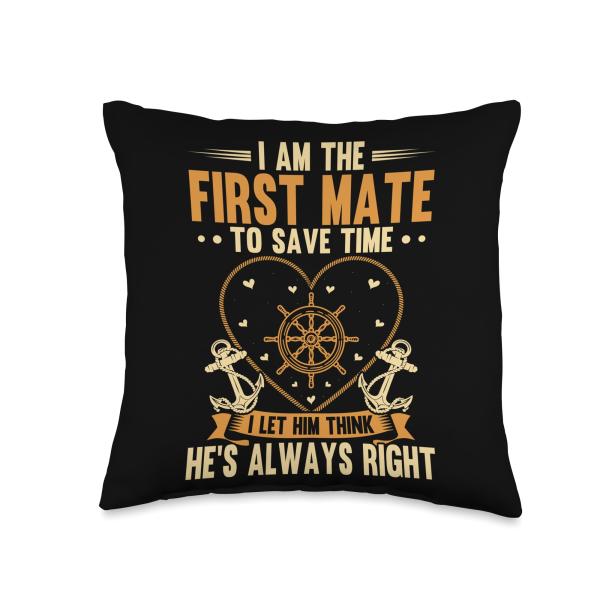 First Mate Let Him Think Always Right Boating Captain Throw Pillow