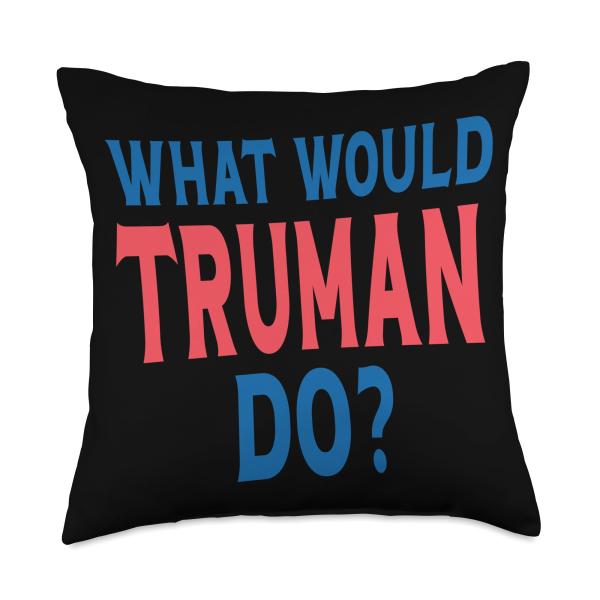 What Would Truman Do Personal Name First Name Funny Truman Throw Pillow