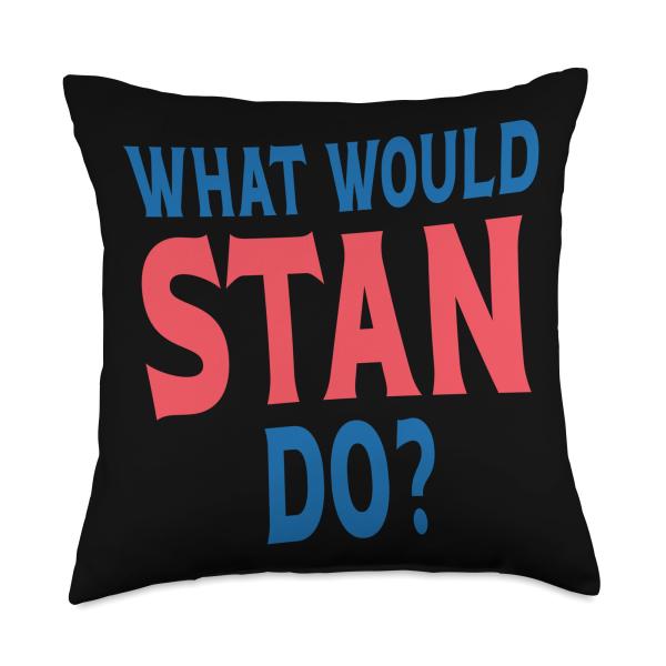 What Would Stan Do Personal Name First Name Funny Stan Throw Pillow