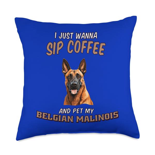 Dog Art I Just Wanna Sip Coffee and Pet My Belgian Malinois Throw Pillow