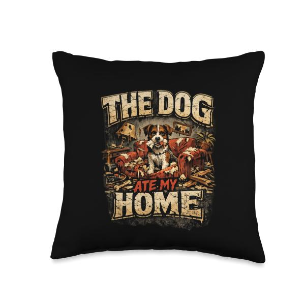 The Dog Ate My Home - Sarcastic Funny Throw Pillow