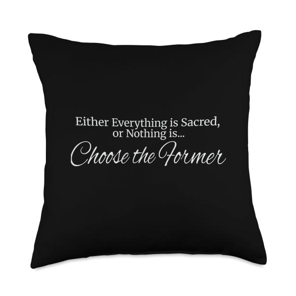 Everything or Nothing Sacred Throw Pillow